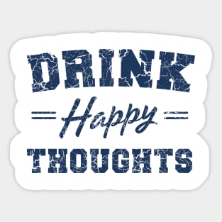 Drink Happy Thoughts Sticker